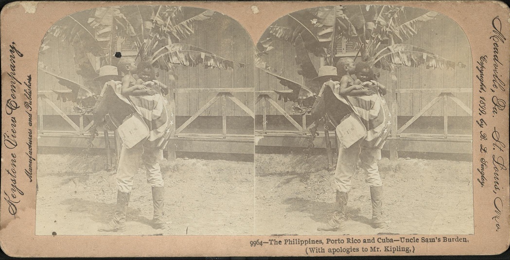 The Philippines, Porto [Puerto] Rico and Cuba – Uncle Sam’s Burden. (With apologies to Mr. Kipling.)